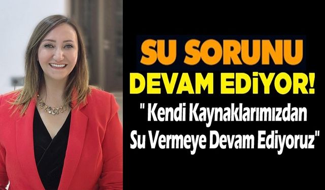 SU SORUNU DEVAM EDİYOR!