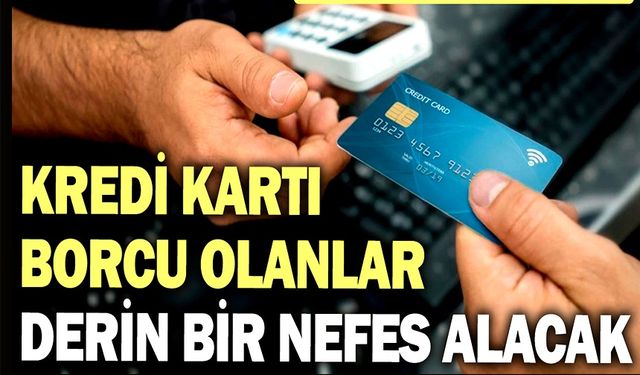 KREDİ KARTI VE İHTİYAÇ KREDİSİ BORCU OLANLAR DİKKAT!