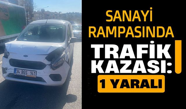 SANAYİ RAMPASINDA TRAFİK KAZASI