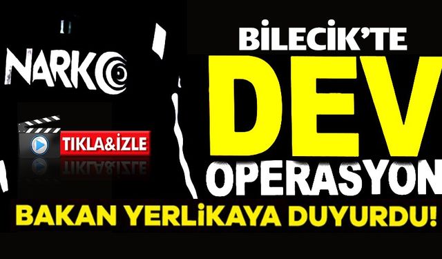 BİLECİK'TE NARKOÇELİK-48 OPERASYONU