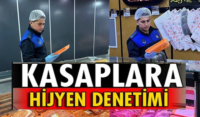 KASAP VE ET REYONLARINDA DENETİM YAPILDI