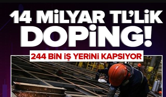 3,3 MİLYON İŞÇİ İÇİN 14 MİLYAR TL'LİK DESTEK