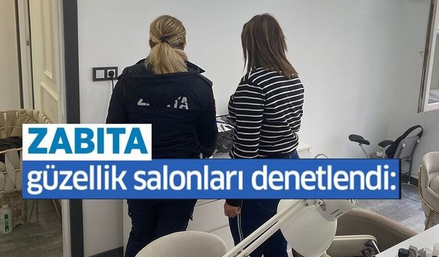 BİLECİK'TE GÜZELLİK SALONLARINDA DENETİM