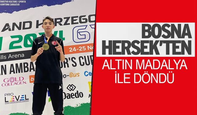 MİLLİ SPORCU GESGE, BOSNA HERSEK'TEN ALTIN MADALYA İLE DÖNDÜ