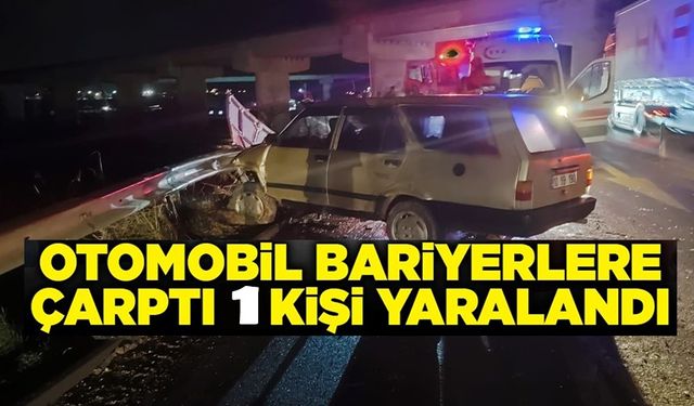 OTOMOBİL BARİYERLERE ÇARPTI: 1 YARALI