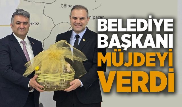 BELEDİYE BAŞKANI MÜJDEYİ VERDİ
