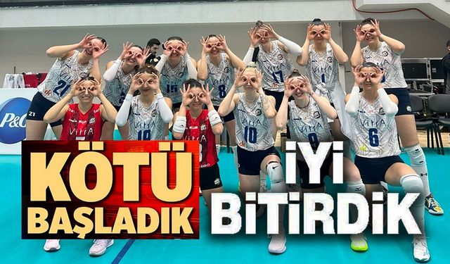 KÖTÜ BAŞLADIK İYİ BİTİRDİK