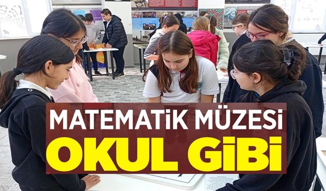 MATEMATİK MÜZESİ OKUL GİBİ