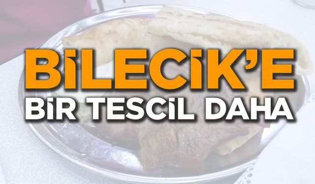 BİLECİK FIRIN ETİ' COĞRAFİ İŞARET TESCİLİNE KAVUŞUYOR