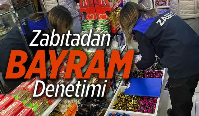 ZABITADAN BAYRAM DENETİMİ