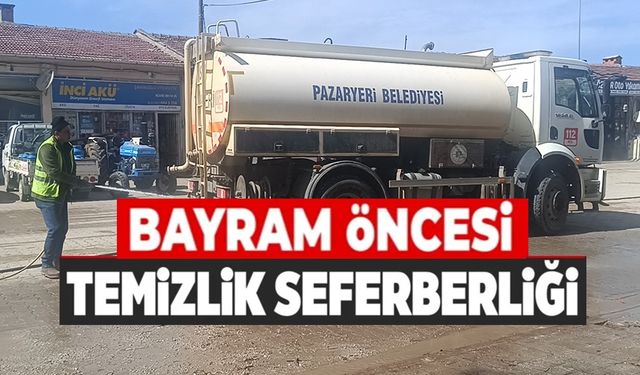BAYRAM ÖNCESİ TEMİZLİK SEFERBERLİĞİ