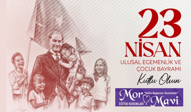 23 NİSAN ULUSAL EGEMENLİK VE ÇOCUK BAYRAMI MESAJI