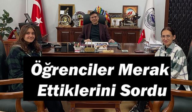 ÖĞRENCİLER MERAK ETTİKLERİNİ SORDU