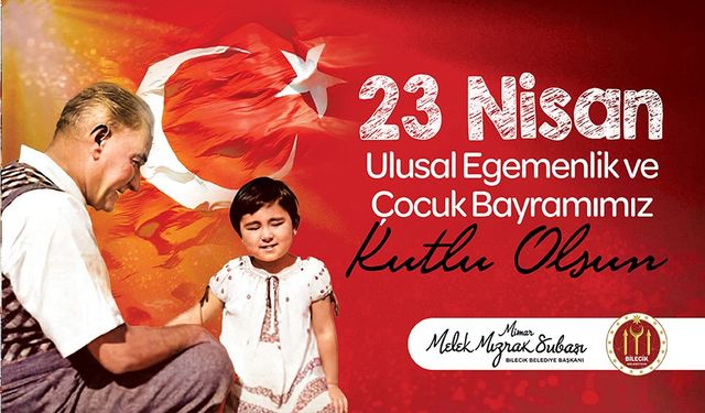 BAŞKAN SUBAŞI'NDAN 23 NİSAN ULUSAL EGEMENLİK VE ÇOCUK BAYRAMI MESAJI