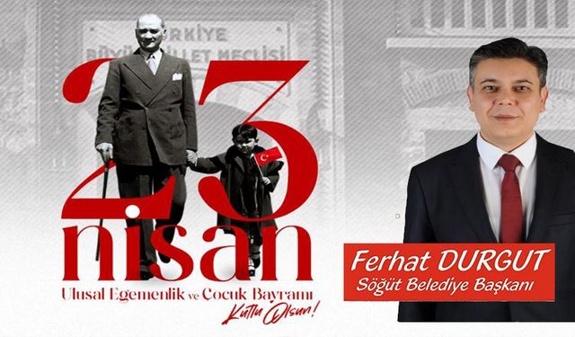 BAŞKANI DURGUT'TAN 23 NİSAN ULUSAL EGEMENLİK VE ÇOCUK BAYRAMI MESAJI
