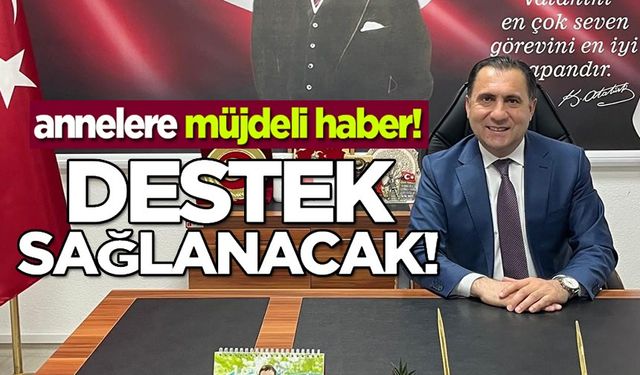 ‘DOĞUM DESTEK SİSTEMİ' KAPSAMINDA ANNELERE MÜJDELİ HABER