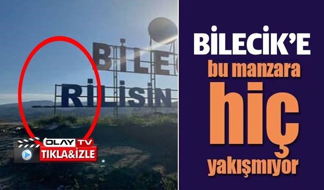 BU MANZARA BİLECİK'E HİÇ YAKIŞMIYOR