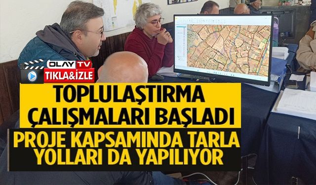 BU PROJELERLE KÜÇÜK PARSELLER BİRLEŞTİRİLİYOR, YOLSUZ ARAZİLER YOLA KAVUŞACAK