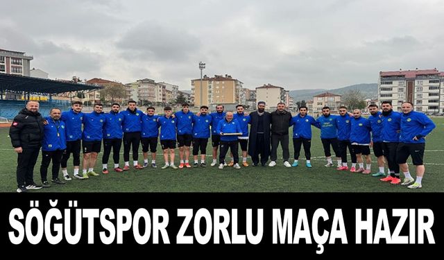 SÖĞÜTSPOR ZORLU MAÇA HAZIR