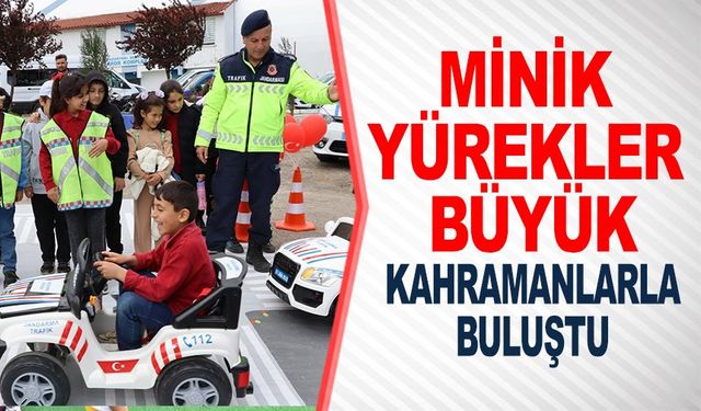 MİNİK YÜREKLER BÜYÜK KAHRAMANLARLA BULUŞTU