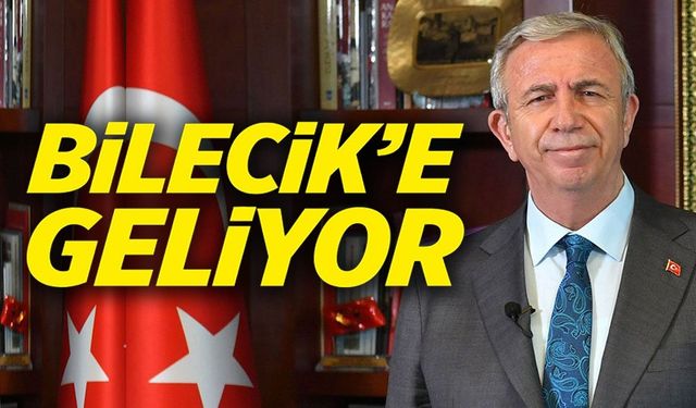 MANSUR YAVAŞ BİLECİK'E GELİYOR