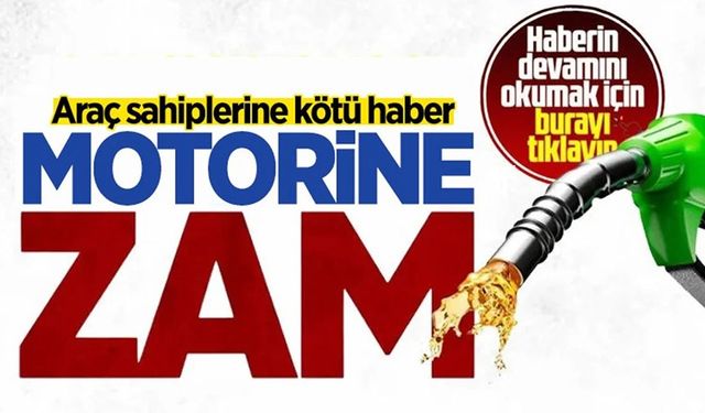 AKARYAKIT FİYATLARI YİNE DEĞİŞTİ: MOTORİNE ZAM GELDİ