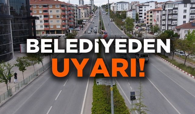 BELEDİYEDEN UYARI!