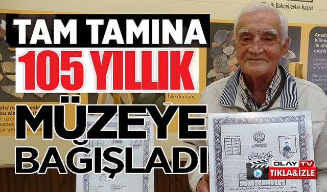 EMEKLİ VALİNİN MÜZEYE BAĞIŞLADIĞI, BABASINA AİT 105 YILLIK DİPLOMA İLGİ ODAĞI OLDU