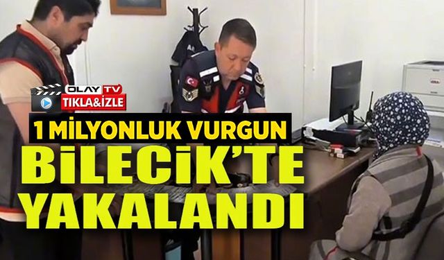 1 MİLYONLUK VURGUN BİLECİK’TE YAKALANDI
