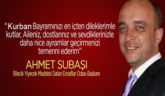 AHMET SUBAŞI, VATANDAŞLARIN KURBAN BAYRAMI’NI KUTLADI