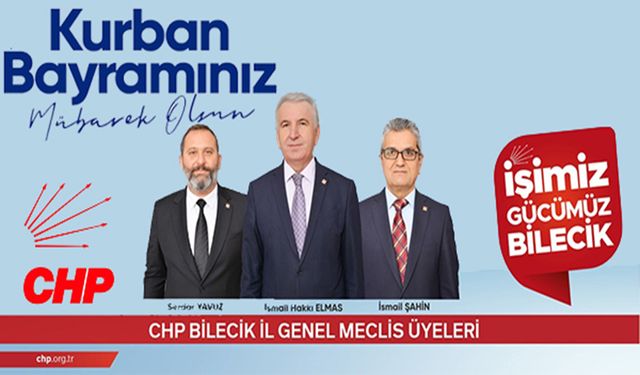 CHP BİLECİK İL GENEL MECLİS ÜYELERİ, VATANDAŞLARIN KURBAN BAYRAMI’NI KUTLADI
