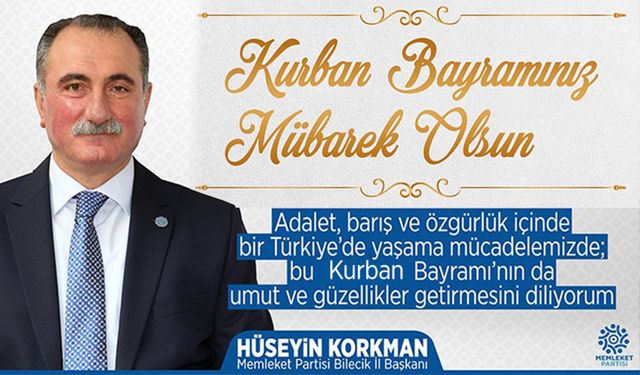MEMLEKET PARTİSİ İL BAŞKANI HÜSEYİN KORKMAN, VATANDAŞLARIN KURBAN BAYRAMI’NI KUTLADI