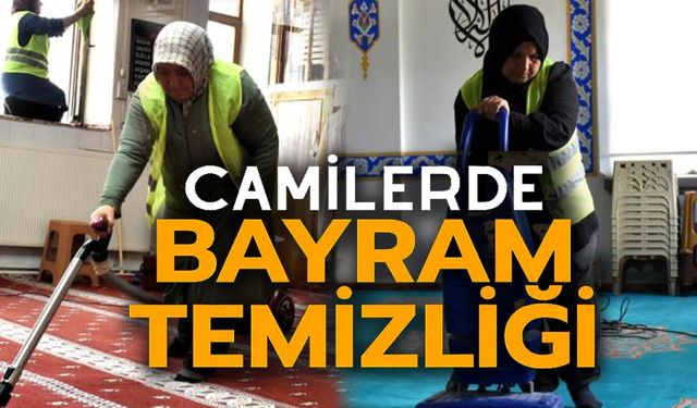 CAMİLERDE BAYRAM TEMİZLİĞİ