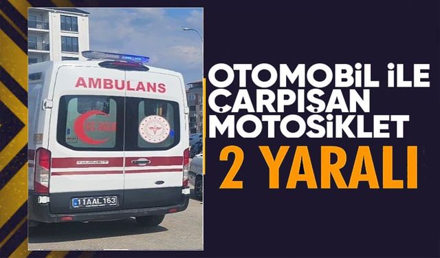 OTOMOBİL İLE MOTOSİKLET ÇARPIŞTI, 2 YARALI