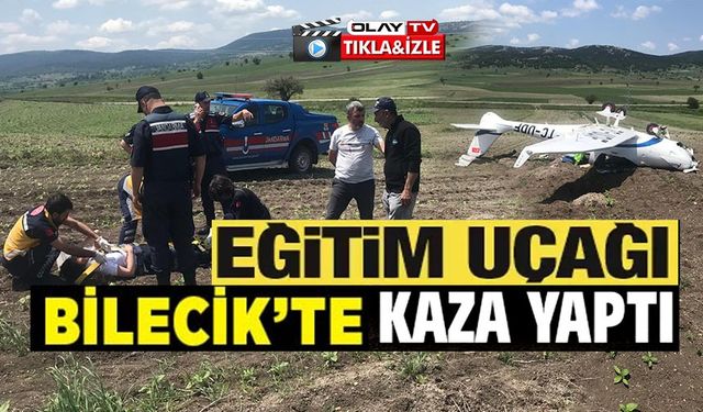 BİLECİK'TE UÇAK KAZASI