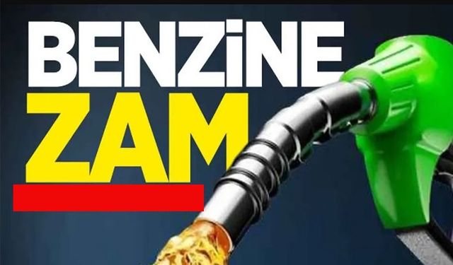 BENZİNE ZAM GELDİ