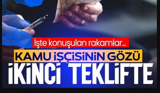 KAMU İŞÇİSİNE İKİNCİ TEKLİF HAFTAYA