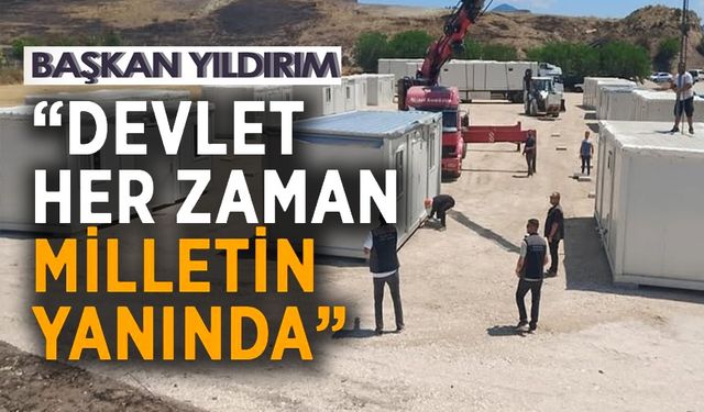 KONTEYNER KENTLER YANGIN BÖLGELERİNE SEVK EDİLDİ