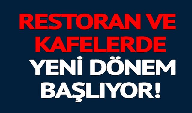 RESTORAN VE KAFELERDE YENİ DÖNEM!