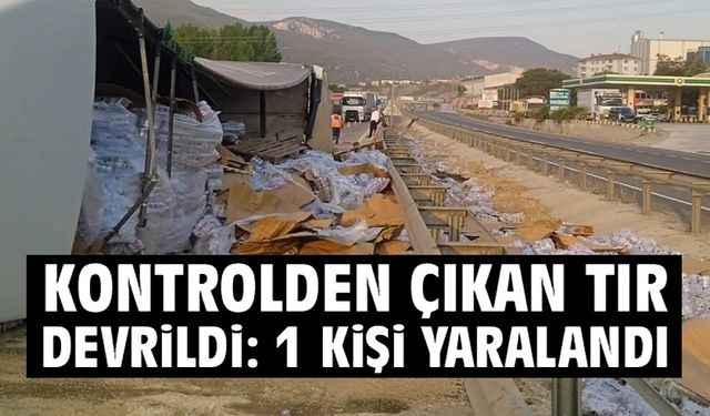 KONTROLDEN ÇIKAN TIR DEVRİLDİ: 1 YARALI