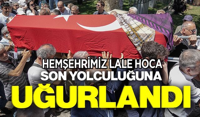 ESKİ CHP MİLLETVEKİLİ LALE KARABIYIK SON YOLCULUĞUNA UĞURLANDI