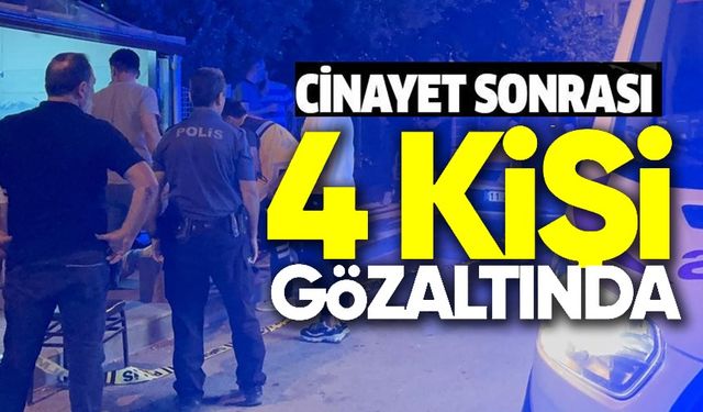 1 KİŞİNİN ÖLDÜĞÜ BIÇAKLI KAVGAYLA İLGİLİ 4 KİŞİ GÖZALTINA ALINDI