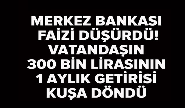 MERKEZ BANKASI FAİZ DÜŞÜRDÜ!