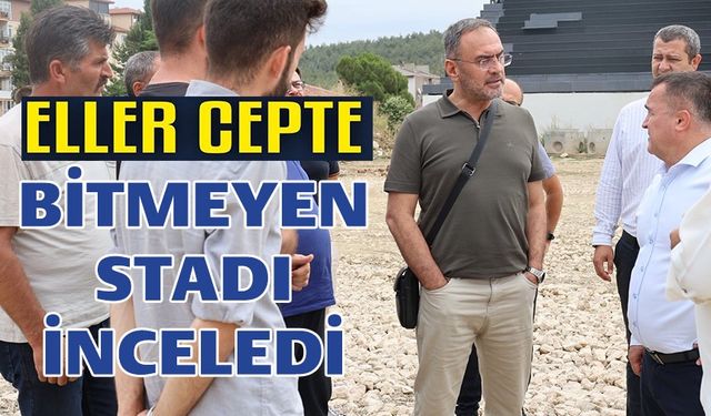 YILLARDIR YAPIMINA DEVAM EDEN STADYUM İNŞAATINDA İNCELEME