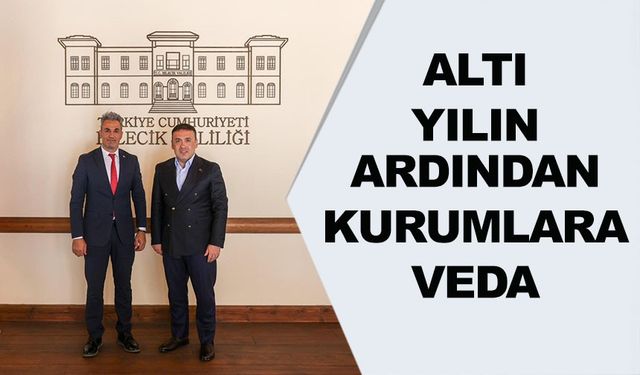 NECMETTİN YOLDAŞ 6 YILLIK GÖREVİN ARDINDAN KURUMLARLA VEDALAŞTI