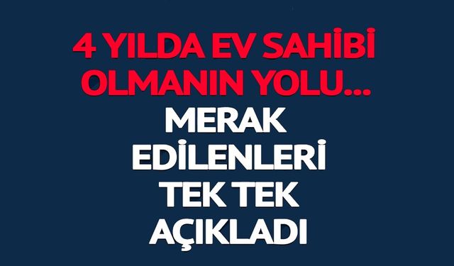 4 YILDA EV SAHİBİ OLMANIN YOLU
