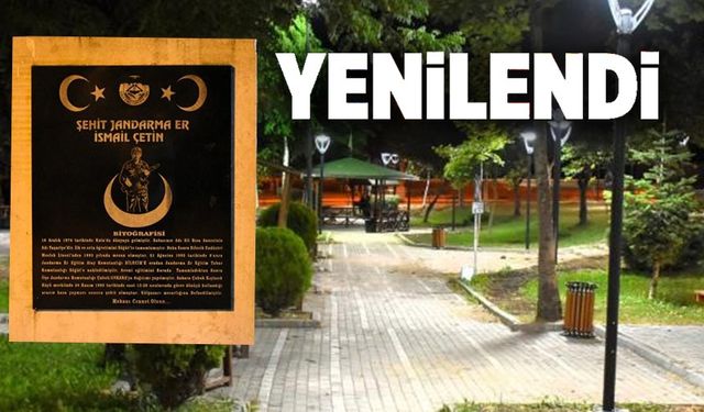 ŞEHİT İSMAİL ÇETİN PARKI YENİLENEREK CANLANDIRILDI