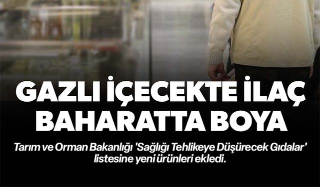 GAZLI İÇECEKLERDE İLAÇ ETKEN MADDESİ BAHARATLARDA BOYA TESPİT EDİLDİ