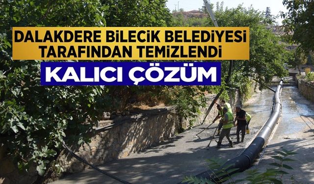 DALAKDERE SORUNU KALICI ÇÖZÜME KAVUŞUYOR