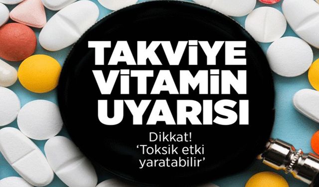 VİTAMİN TAKVİYESİ İÇİN UYARI